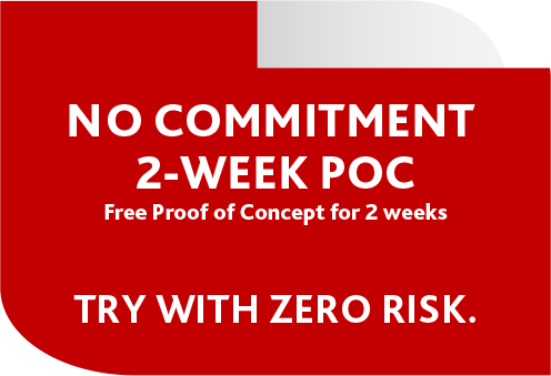 No Commitment 2-Week POC - Free Proof of Concept for 2 weeks - Try with zero risk